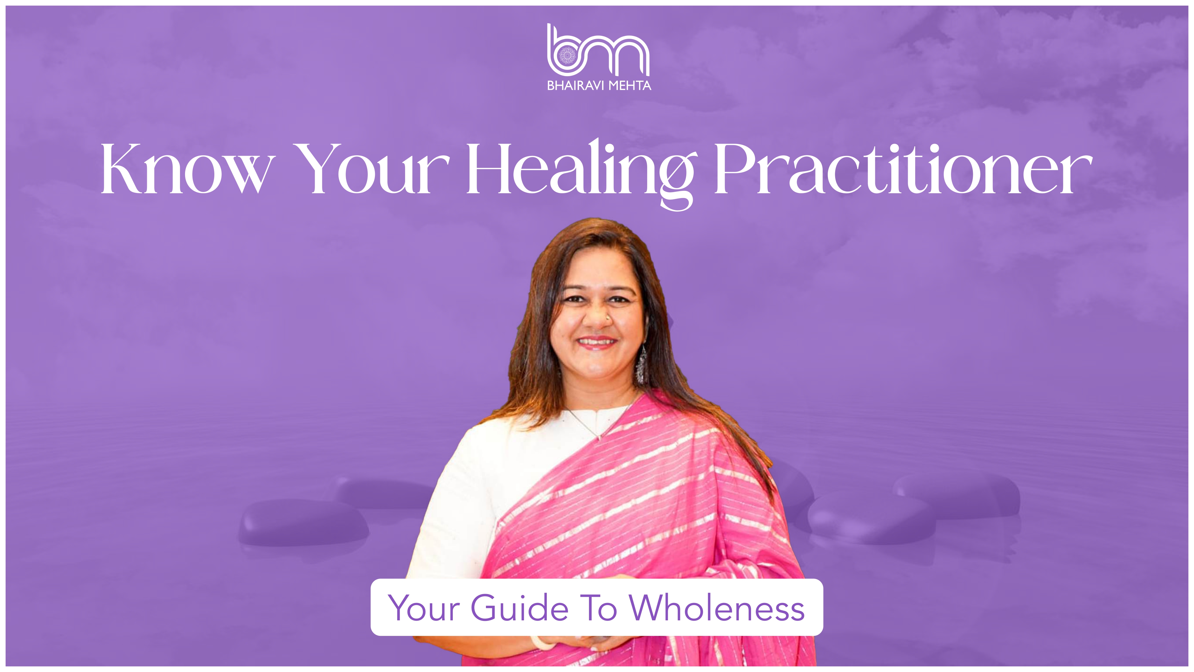 Know Your Healing Practitioner - Bhairavi Mehta